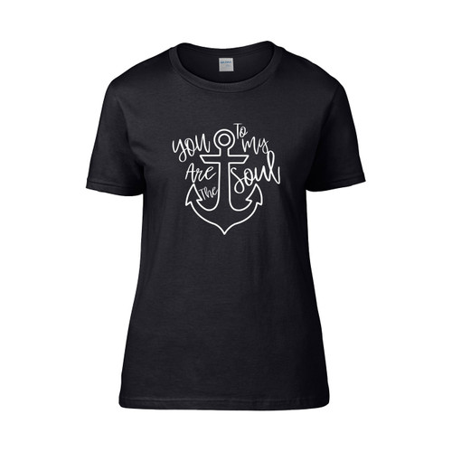 You Are The Anchor To My Soul  Women's T-Shirt Tee