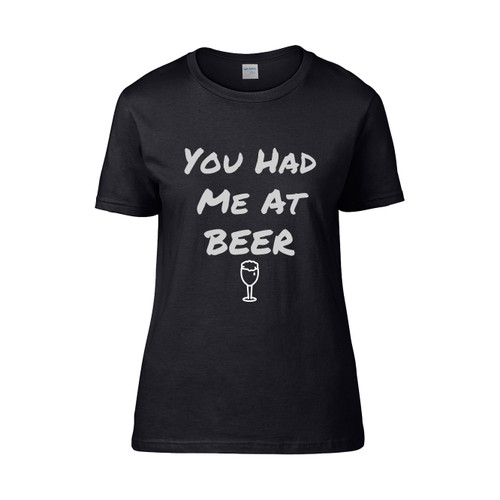 You Had Me At Beer White  Women's T-Shirt Tee