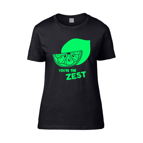 Youre The Zest  Women's T-Shirt Tee