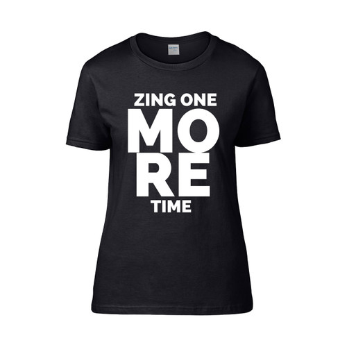 Zing One More Time  Women's T-Shirt Tee