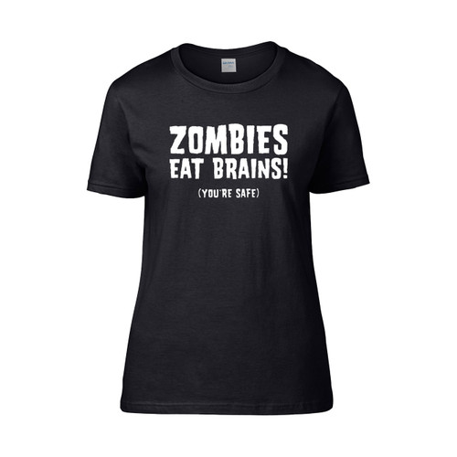 Zombies Eat Brains Youre Safe  Women's T-Shirt Tee