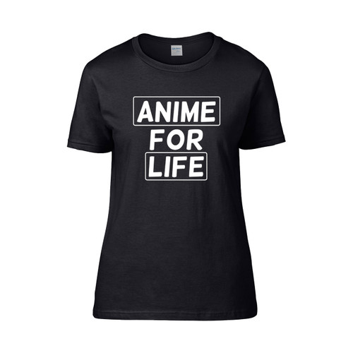 Anime For Life  Women's T-Shirt Tee