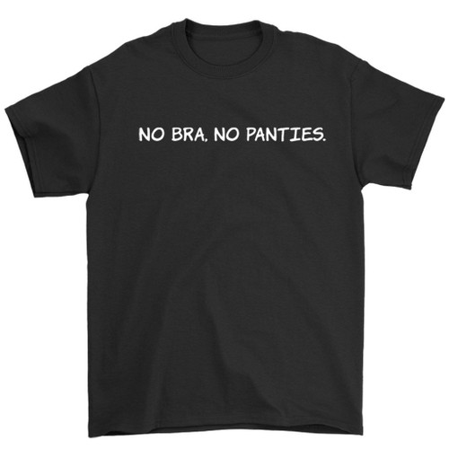 No Bra No Panties Man's T-Shirt Tee