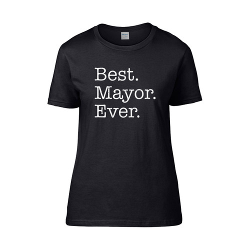 Best Mayor Ever  Women's T-Shirt Tee