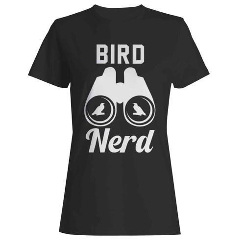 Bird Nerd Bird Watcher  Women's T-Shirt Tee