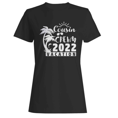 Cousin Crew 2022 Vacation  Women's T-Shirt Tee