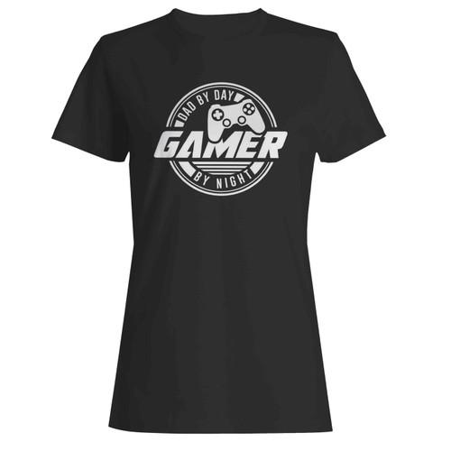 Dad By Day Gamer By Night  Women's T-Shirt Tee