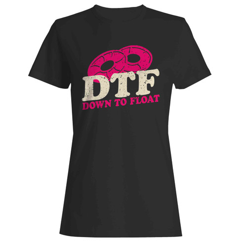 Dtf Down To Float Funny Summer Holiday Float Trip  Women's T-Shirt Tee