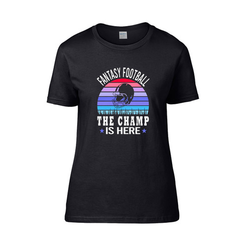 Fantasy Football The Champ Is Here  Women's T-Shirt Tee