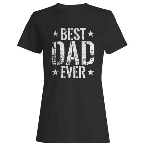 Father'S Day Best Dad Ever  Women's T-Shirt Tee