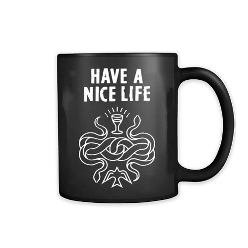 Have A Nice Live 11oz Mug