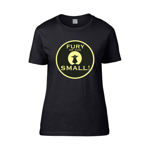 Fury Of The Small  Women's T-Shirt Tee