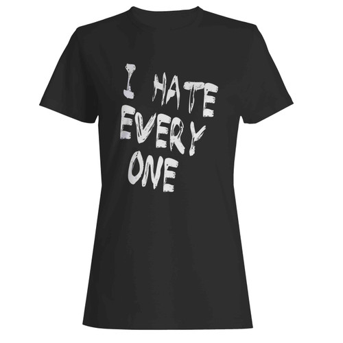 I Hate Everyone X Funny Cool  Women's T-Shirt Tee