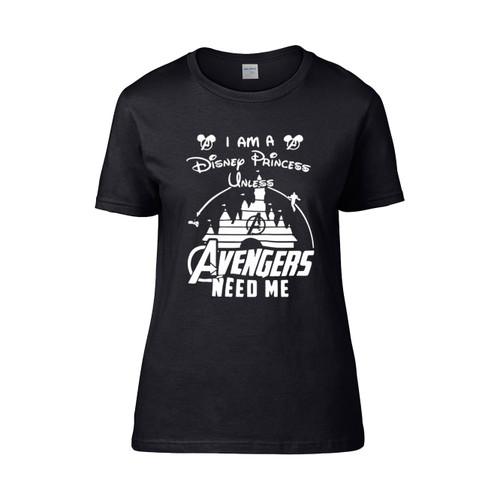 Im A Disney Princess Unless Avengers Need Me Avengers Superhero Marvel  Women's T-Shirt Tee