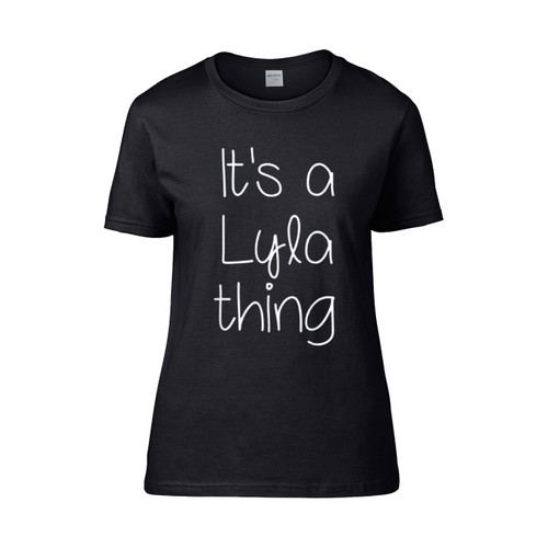 Its A Lyla Thing Funny Birthday  Women's T-Shirt Tee