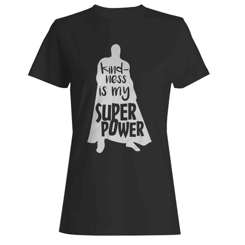 Kindness Is My Super Power Hero Silhouette Spread Love Humanity  Women's T-Shirt Tee
