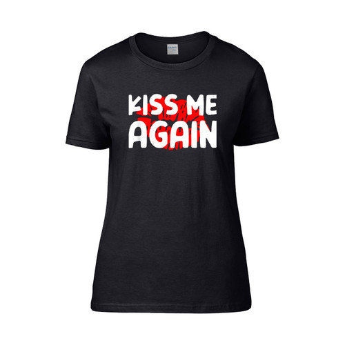 Kiss Me Again Kiss  Women's T-Shirt Tee