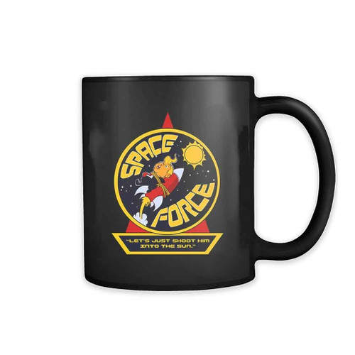 Space Force Lets Just Shoot Him Into The Sun 11oz Mug
