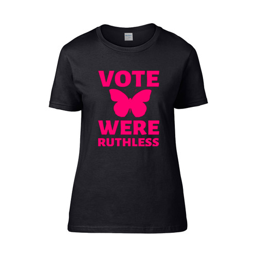 Vote Were Ruthless Womens Rights  Women's T-Shirt Tee