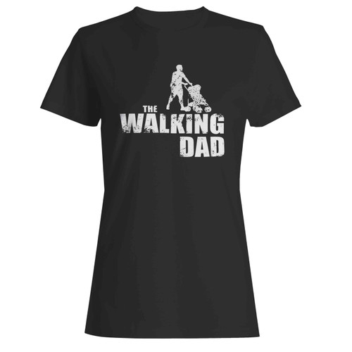 Walking Dad 2  Women's T-Shirt Tee