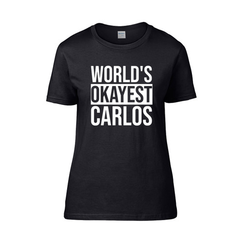 Worlds Okayest Carlos  Women's T-Shirt Tee