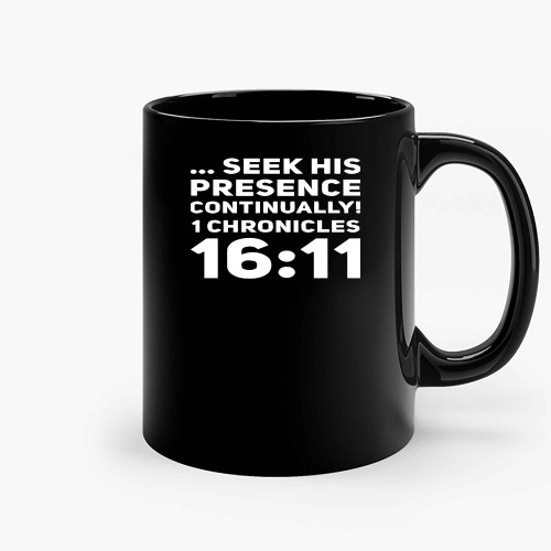 1 Chronicles 16 11 Seek His Presence Continually Ceramic Mugs