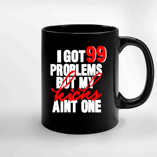 99 Problem But Sneakers Aint One Sneakerhead Fan Art Custom Designed Ceramic Mugs