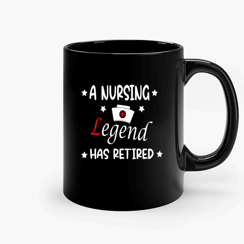 A Nursing Legend Has Retired Funny Retirementda Copy Ceramic Mugs