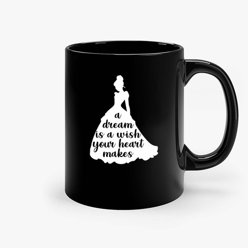 A Dream Is A Wish Your Heart Makes Ceramic Mugs
