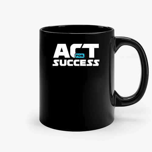Act For Success Ceramic Mugs