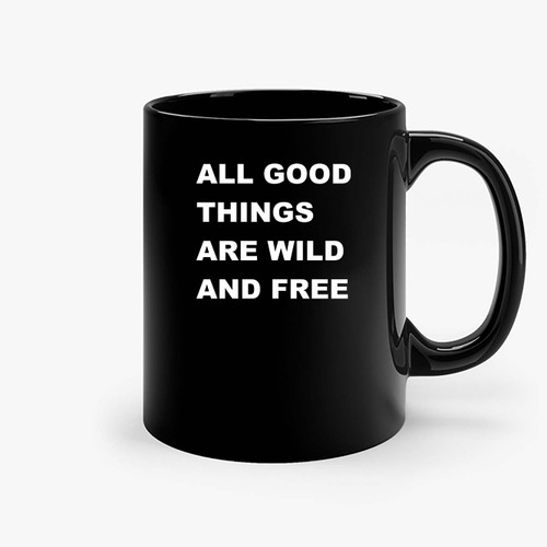 All Good Things Are Wild And Free Henry David Thoreau Meme Quote Ceramic Mugs