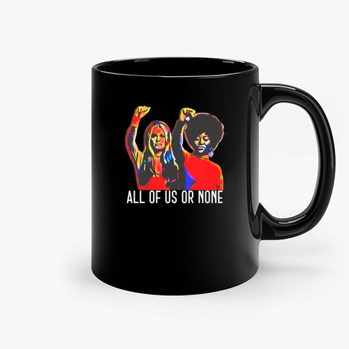 All Of Us Or None Gloria Steinem And Dorothy Pitman Hughes Ceramic Mugs