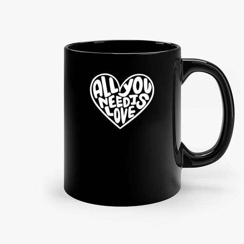 All You Need Is Love Ceramic Mugs