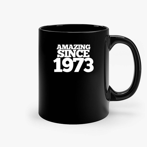 Amazing Since 1973 Ceramic Mugs