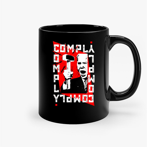 Anti Biden Comply Hammer Funny Poster 2022 Ceramic Mugs Anti Biden Comply Hammer Funny Poster 2022 Ceramic Mugs