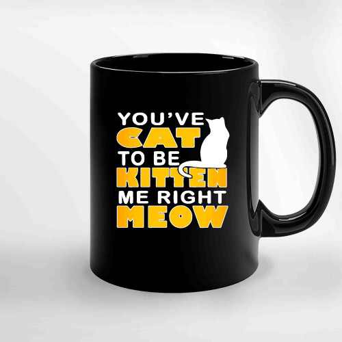 Are You Kitten Me Right Meow Yellow Ceramic Mugs