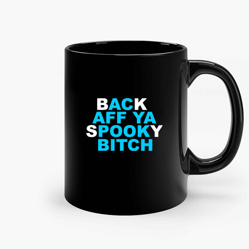 Back Aff Ya Spooky Bitch Blue Ceramic Mugs