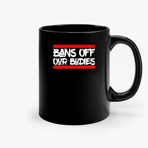 Bans Off Our Bodies Nice Ceramic Mugs