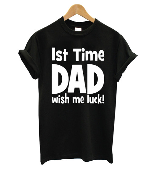 1St Time Dad Funny Man's T-Shirt Tee