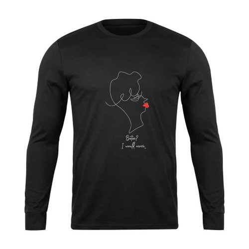 Frenemies Botox I Would Never Long Sleeve T-Shirt