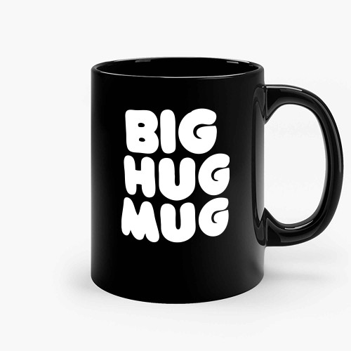 Big Hug Mug Ceramic Mugs