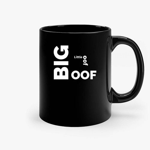 Big Oof Or Little Oof Ceramic Mugs