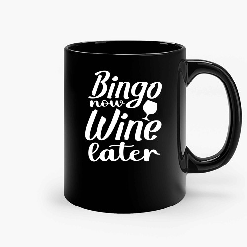 Bingo Now Wine Later Ceramic Mugs