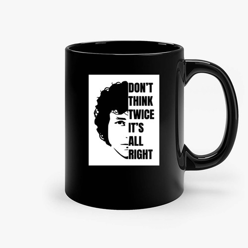 Bob Dylan Its All Right Ceramic Mugs