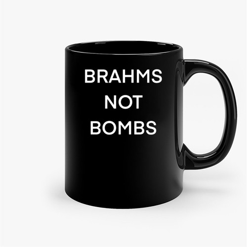 Brahms Not Bombs Ceramic Mugs