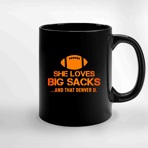 Broncos She Loves Big Sacks And That Denver D Broncos Football Ceramic Mugs Broncos She Loves Big Sacks And That Denver D Broncos Football Ceramic Mugs