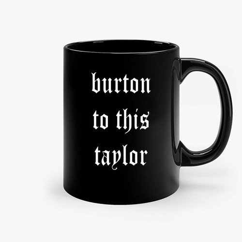 Burton To Thid Taylor Ceramic Mugs
