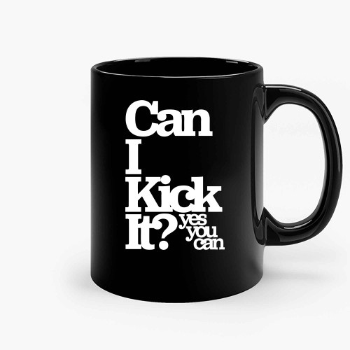 Can I Kick It Yes You Can Ceramic Mugs