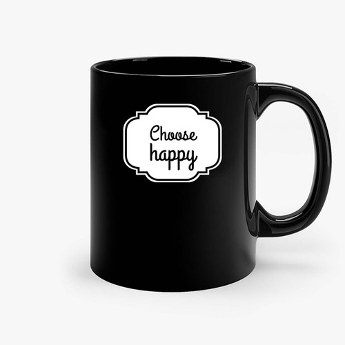 Choose Happy Ceramic Mugs