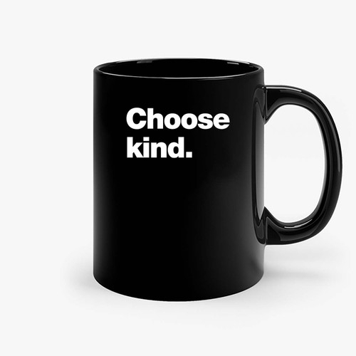 Choose Kind Ceramic Mugs